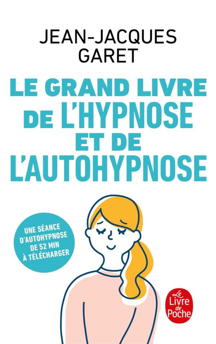 LE GRAND LIVRE DE L-HYPNOSE ET DE L-AUTO-HYPNOSE - GARET JEAN-JACQUES - LGF/Livre de Poche