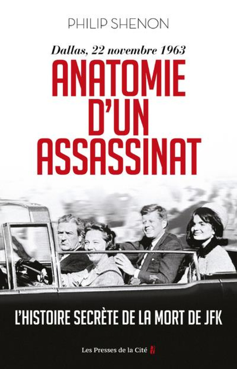 ANATOMIE D-UN ASSASSINAT - DALLAS, 22 NOVEMBRE 1963. NOUVELLE EDITION - SHENON PHILIP - PRESSES CITE