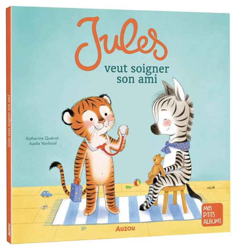 JULES VEUT SOIGNER SON AMI - TOME 1 - NE - QUENOT/VANHOOF - PHILIPPE AUZOU