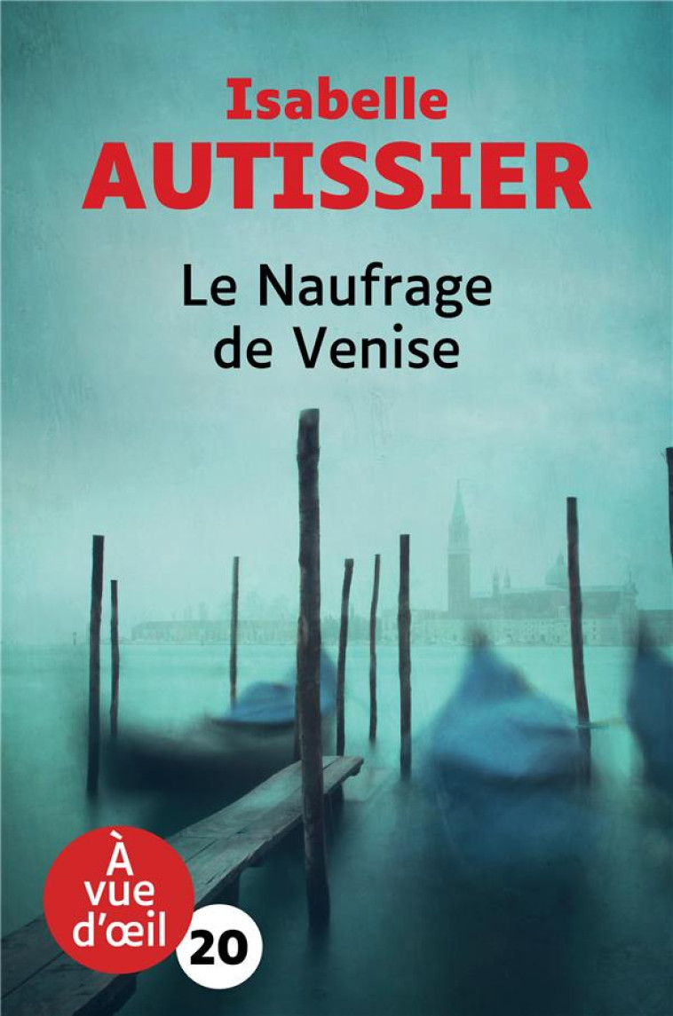 LE NAUFRAGE DE VENISE - AUTISSIER ISABELLE - A VUE D OEIL