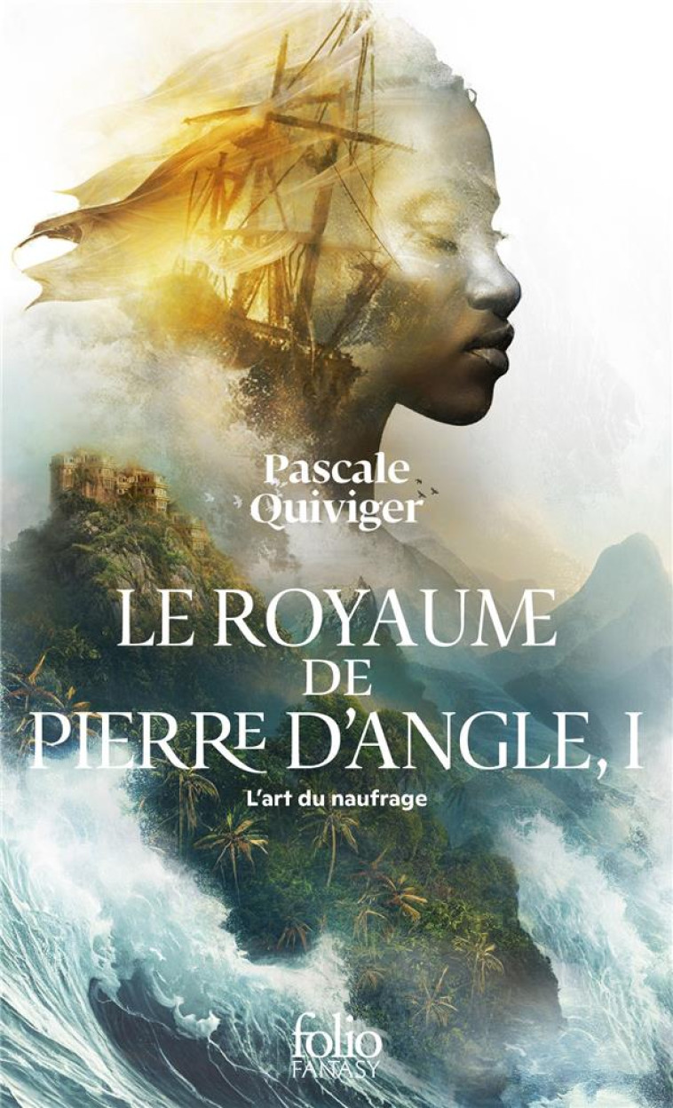 LE ROYAUME DE PIERRE D-ANGLE, I - L-ART DU NAUFRAGE - QUIVIGER PASCALE - GALLIMARD