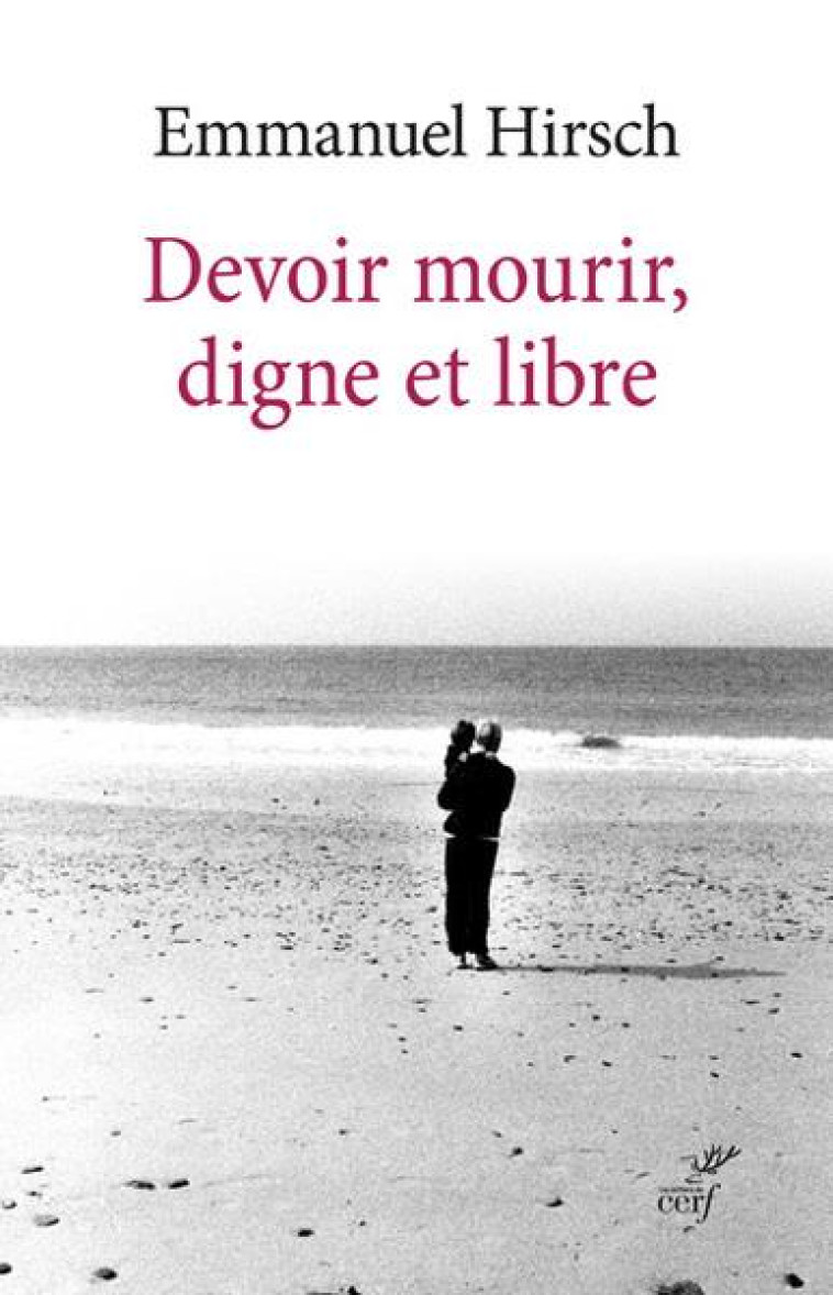 DEVOIR MOURIR, DIGNE ET LIBRE - HIRSCH EMMANUEL - CERF