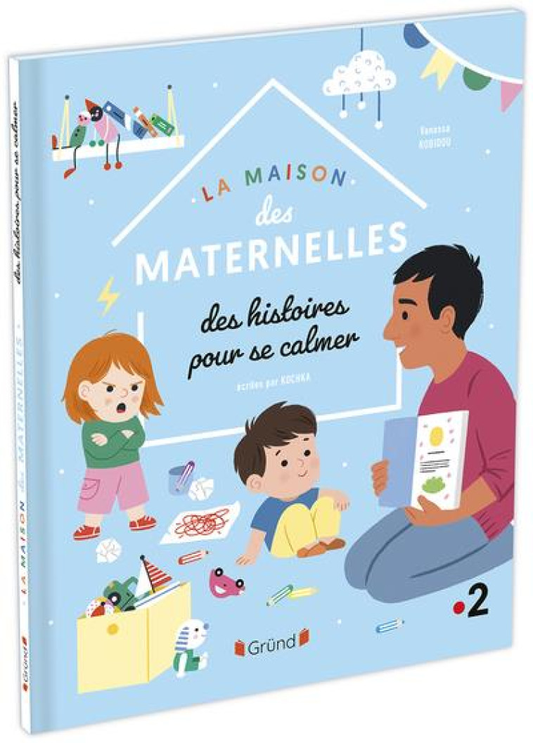 LA MAISON DES MATERNELLES - HISTOIRES POUR SE CALMER - KOCHKA/ROBIDOU - GRUND