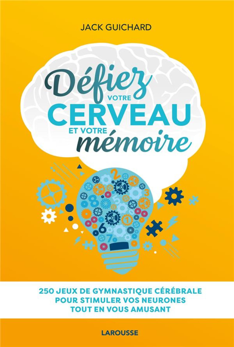 DEFIER VOTRE CERVEAU ET VOTRE MEMOIRE - GUICHARD JACK - LAROUSSE