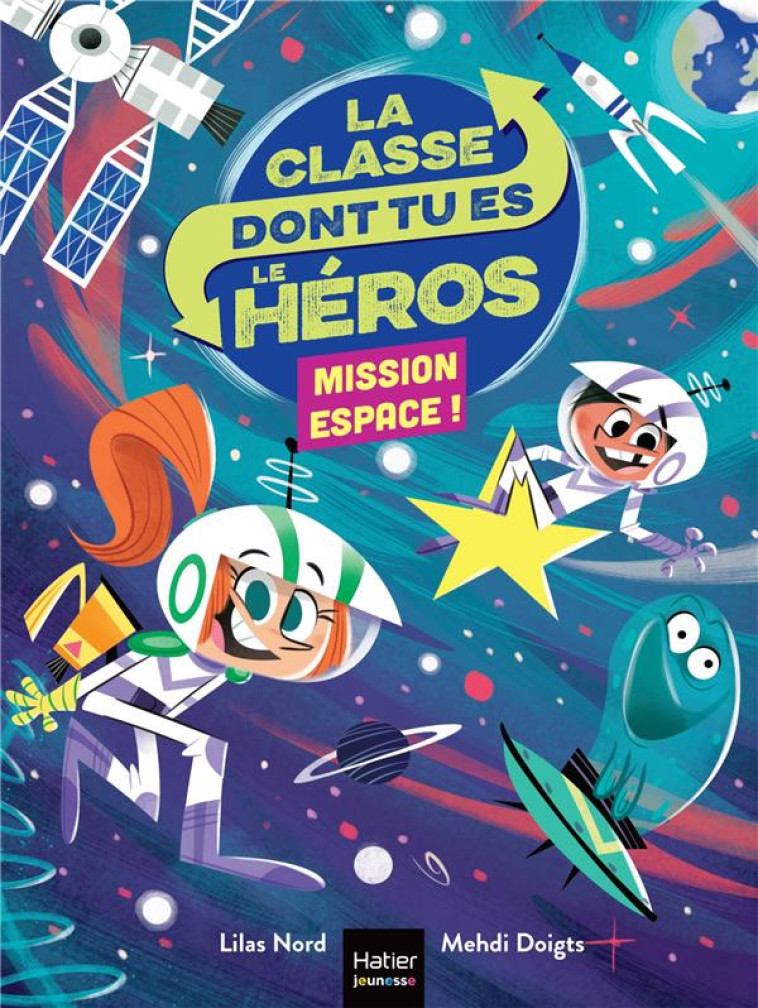 LA CLASSE DONT TU ES LE HEROS - T03 - LA CLASSE DONT TU ES LE HEROS - MISSION ESPACE CP/CE1 6/7 ANS - NORD/DOIGTS - HATIER SCOLAIRE