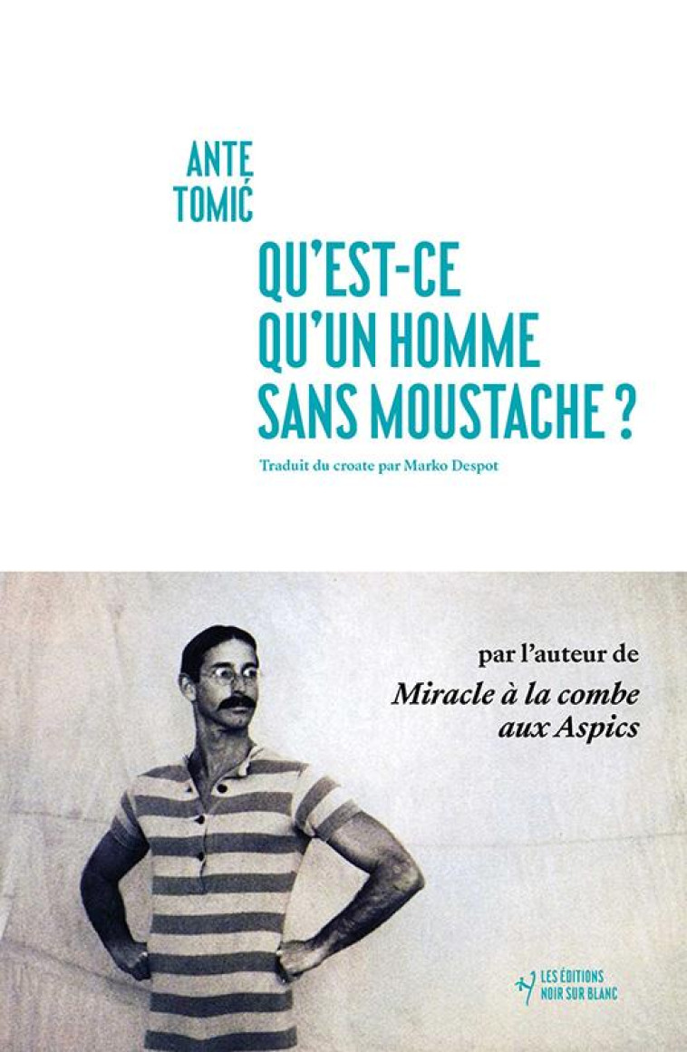 QU-EST-CE QU-UN HOMME SANS MOUSTACHE ? - TOMIC ANTE - NOIR BLANC