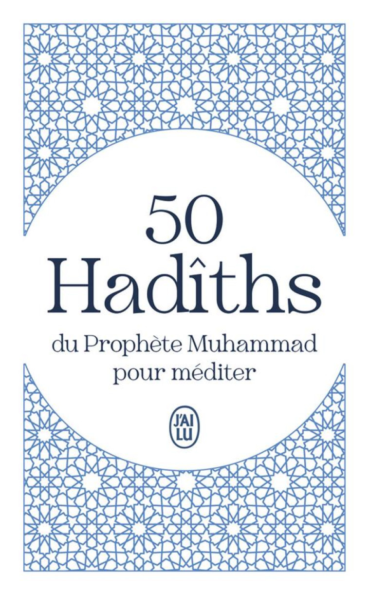 LES HADITHS DE LA VIE QUOTIDIENNE - EL-BOKHARI - J'AI LU