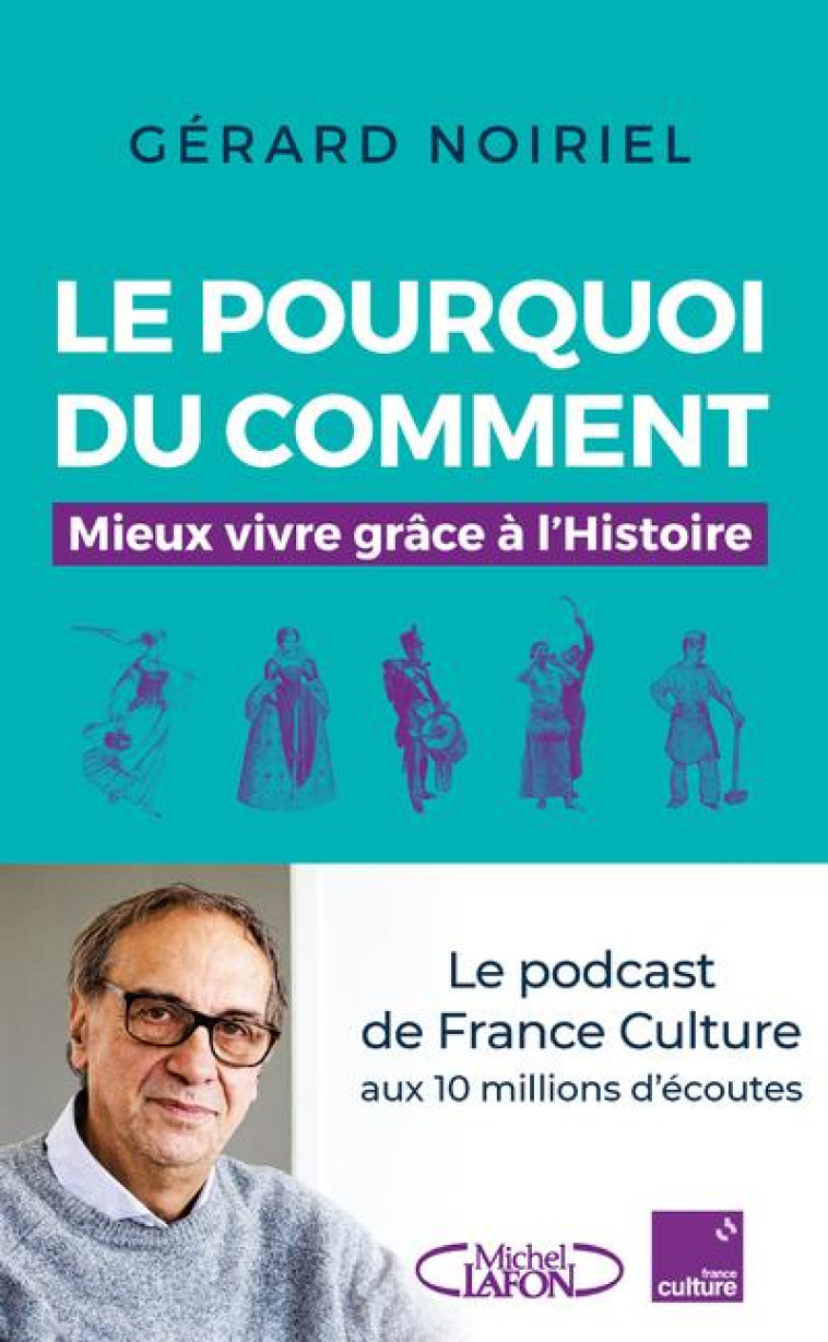 MIEUX VIVRE GRACE A L-HISTOIRE - LE POURQUOI DU COMMENT - NOIRIEL GERARD - MICHEL LAFON