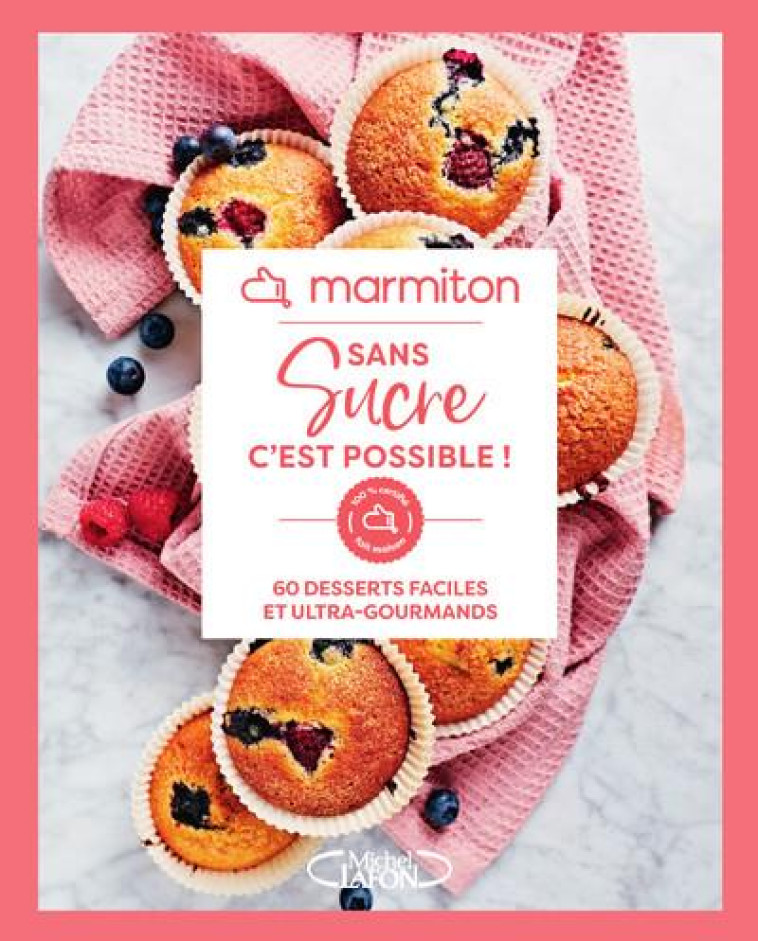 SANS SUCRE, C-EST POSSIBLE ! - MARMITON - MICHEL LAFON