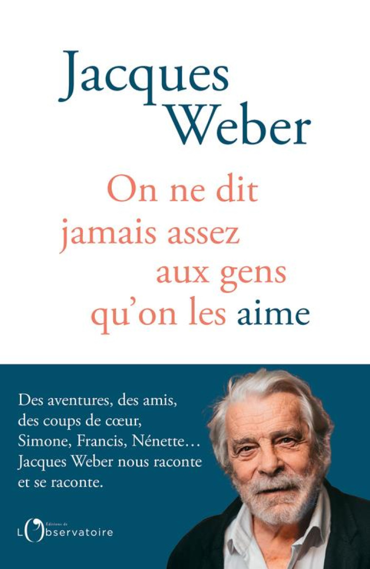 ON NE DIT JAMAIS ASSEZ AUX GENS QU-ON LES AIME - WEBER JACQUES - L'OBSERVATOIRE