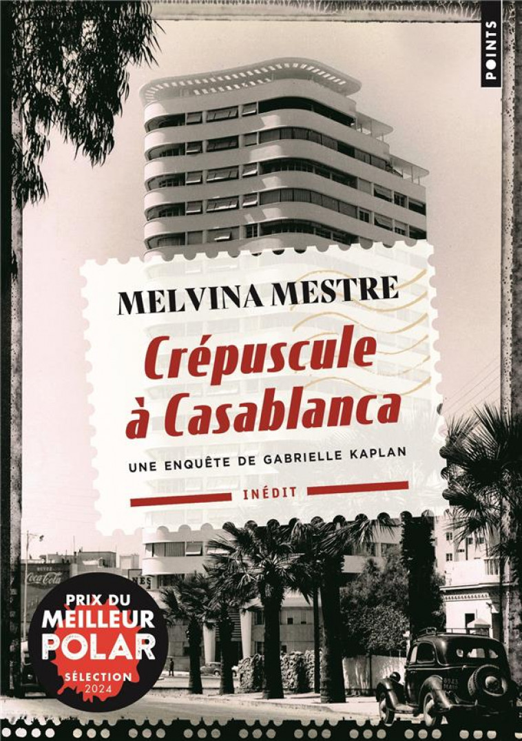 CREPUSCULE A CASABLANCA. UNE ENQUETE DE GABRIELLE KAPLAN (INEDIT) - MESTRE MELVINA - POINTS