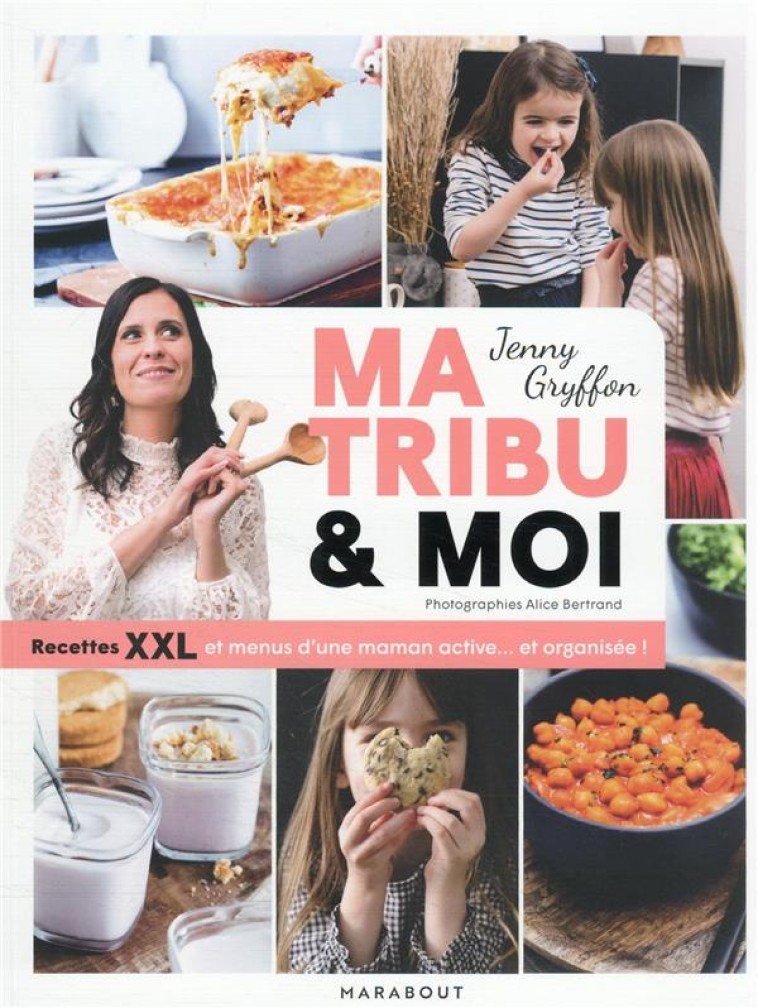 MA TRIBU ET MOI - MENUS & RECETTES XXL D-UNE MAMAN ACTIVE - GRYFFON JENNY - MARABOUT