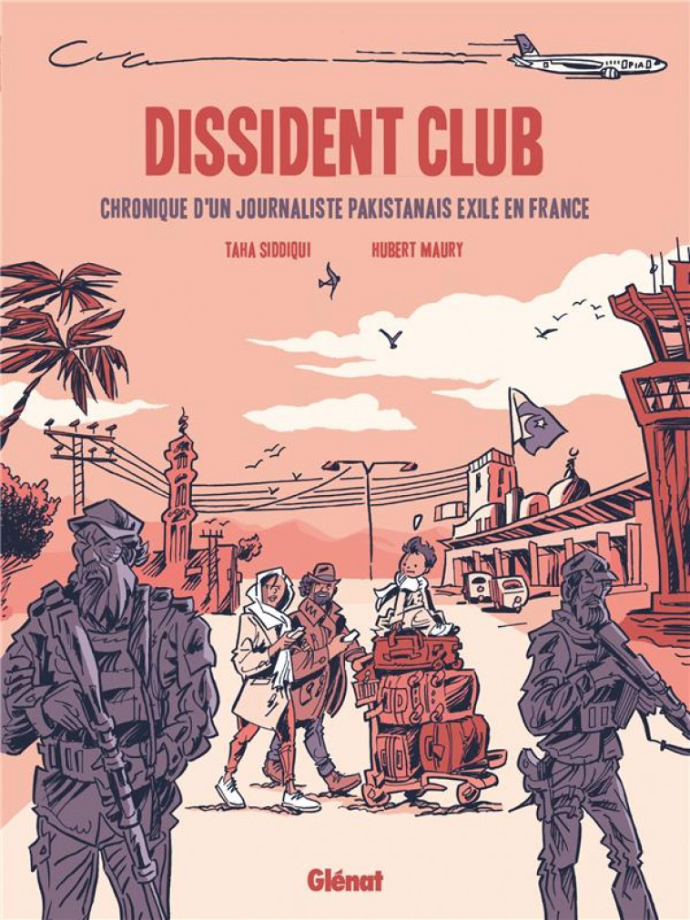 DISSIDENT CLUB - CHRONIQUE D-UN JOURNALISTE PAKISTANAIS EN EXIL - SIDDIQUI/MAURY - GLENAT