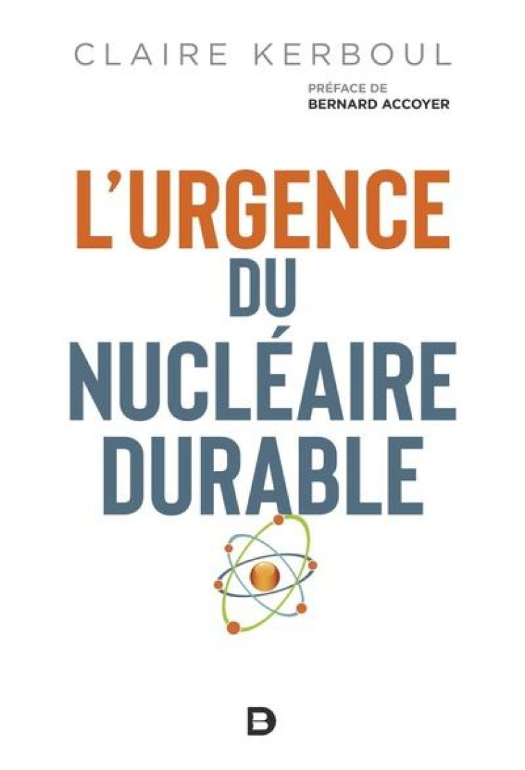 L-URGENCE DU NUCLEAIRE DURABLE - KERBOUL/ACCOYER - DE BOECK SUP