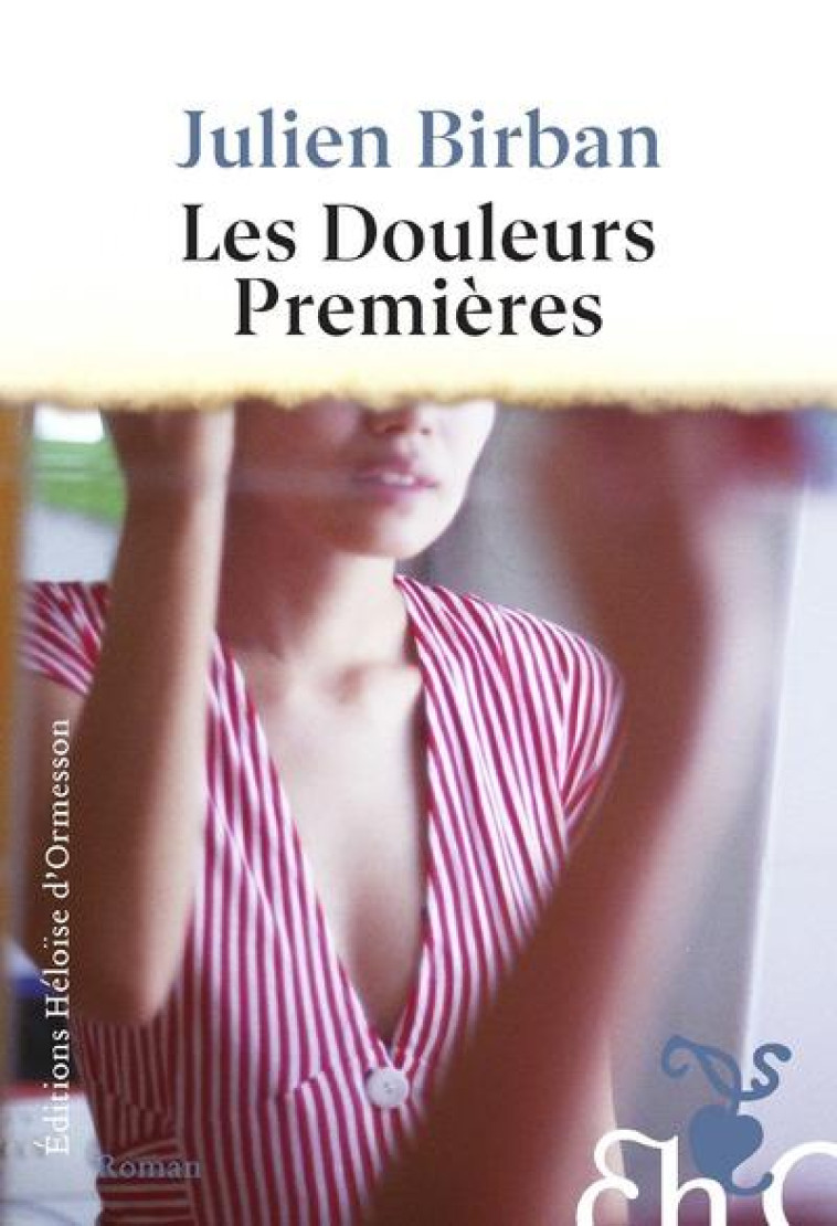 LES DOULEURS PREMIERES - BIRBAN JULIEN - H D ORMESSON