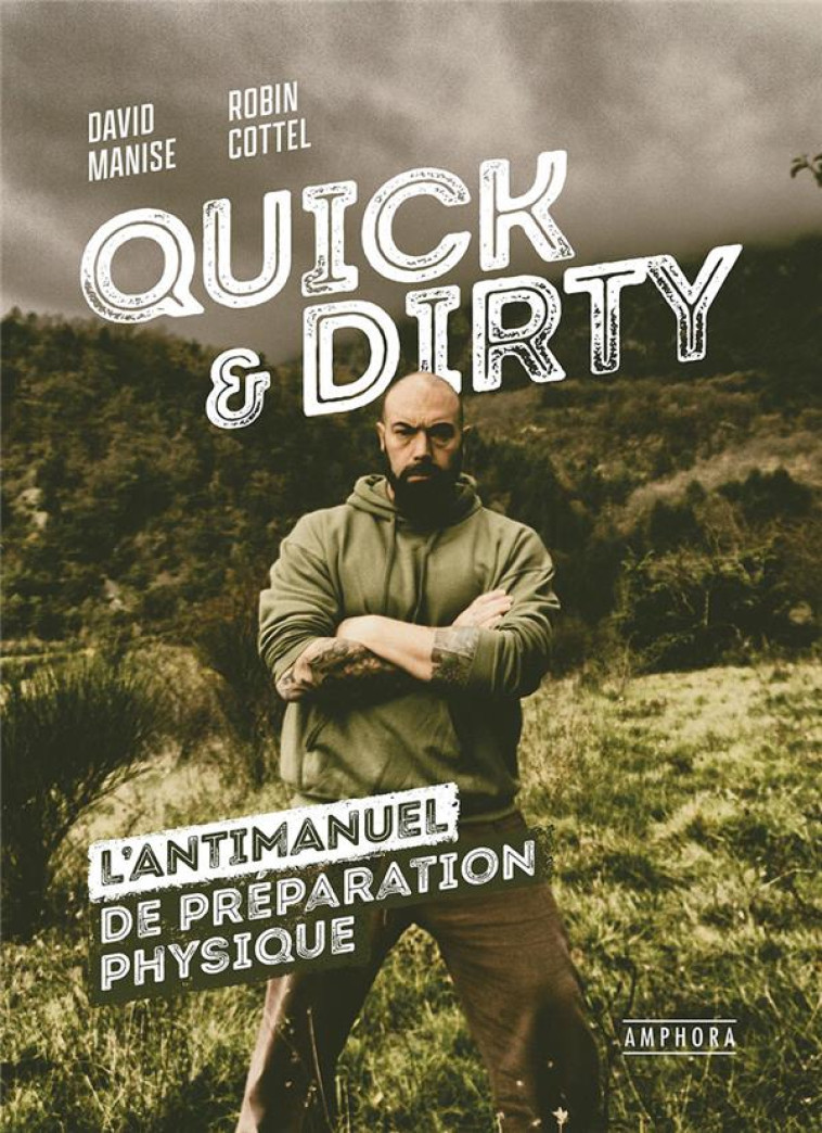 QUICK & DIRTY - L-ANTIMANUEL DE PREPARATION PHYSIQUE - MANISE/COTTEL - AMPHORA