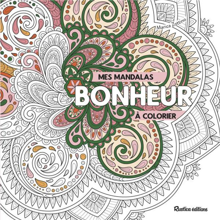 MES MANDALAS BONHEUR A COLORIER - ZOTTINO MARICA - RUSTICA