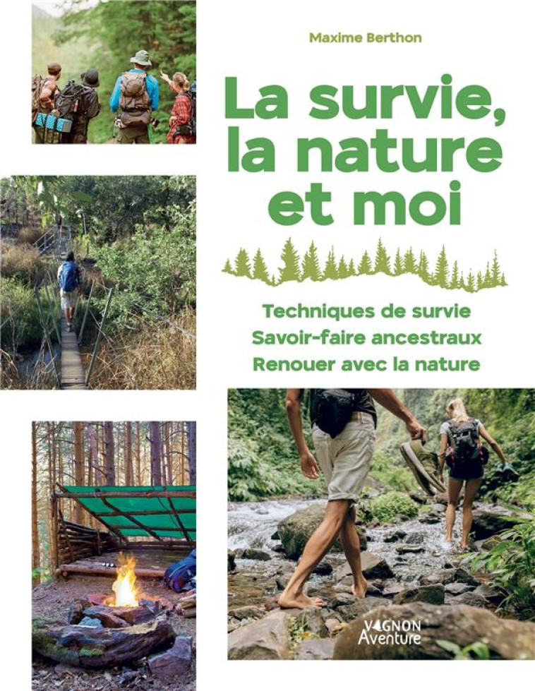 LA SURVIE, LA NATURE ET MOI - 40 TECHNIQUES ET EXERCICES FACILES - BERTHON MAXIME - VAGNON