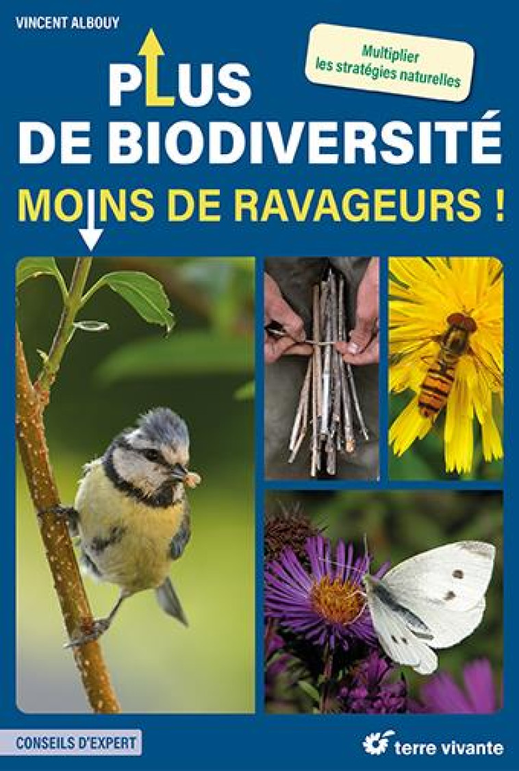 + DE BIODIVERSITE, MOINS DE RAVAGEURS ! - MULTIPLIER LES STRATEGIES NATURELLES - ALBOUY VINCENT - TERRE VIVANTE