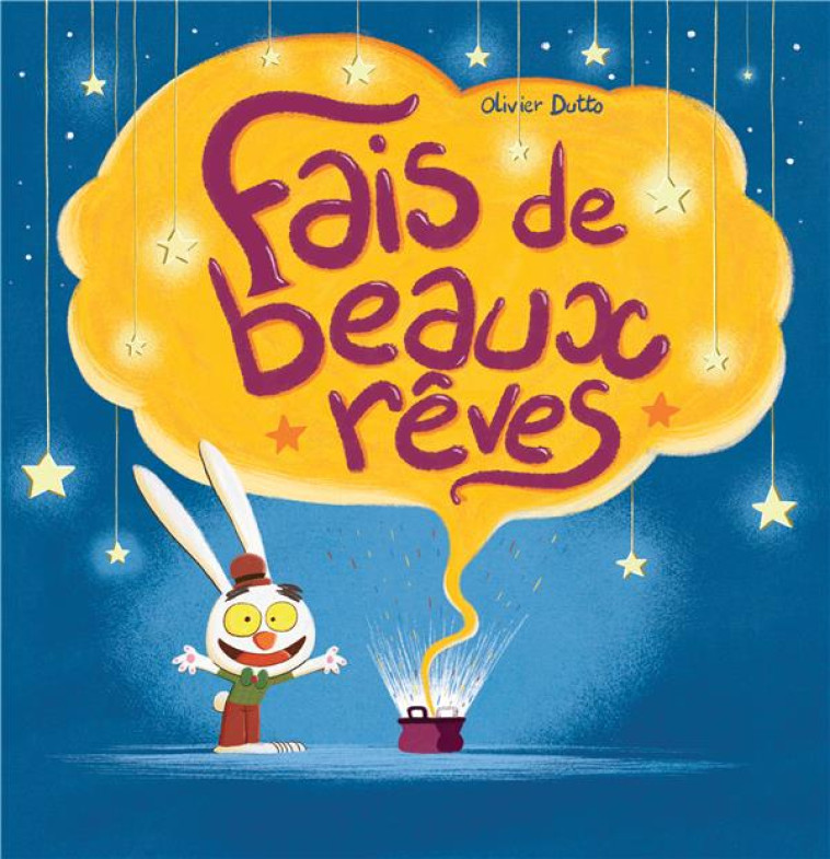 FAIS DE BEAUX REVES ! - DUTTO OLIVIER - KALEIDOSCOPE