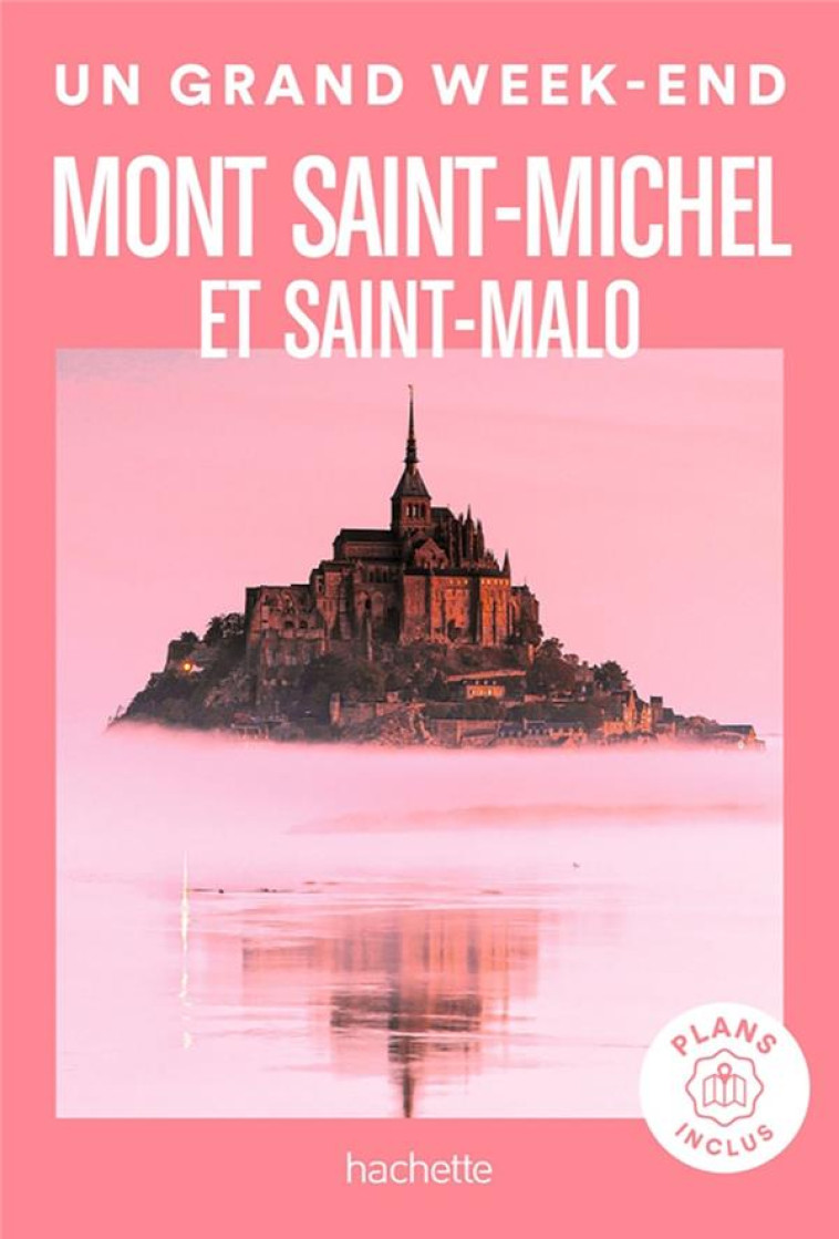 MONT SAINT-MICHEL ET SAINT-MALO UN GRAND WEEK-END - COLLECTIF - HACHETTE