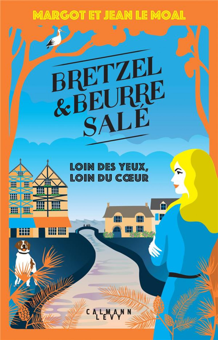 BRETZEL ET BEURRE SALE - T04 - BRETZEL ET BEURRE SALE ENQUETE 4 - LOIN DES YEUX, LOIN DU COEUR - LE MOAL - CALMANN-LEVY