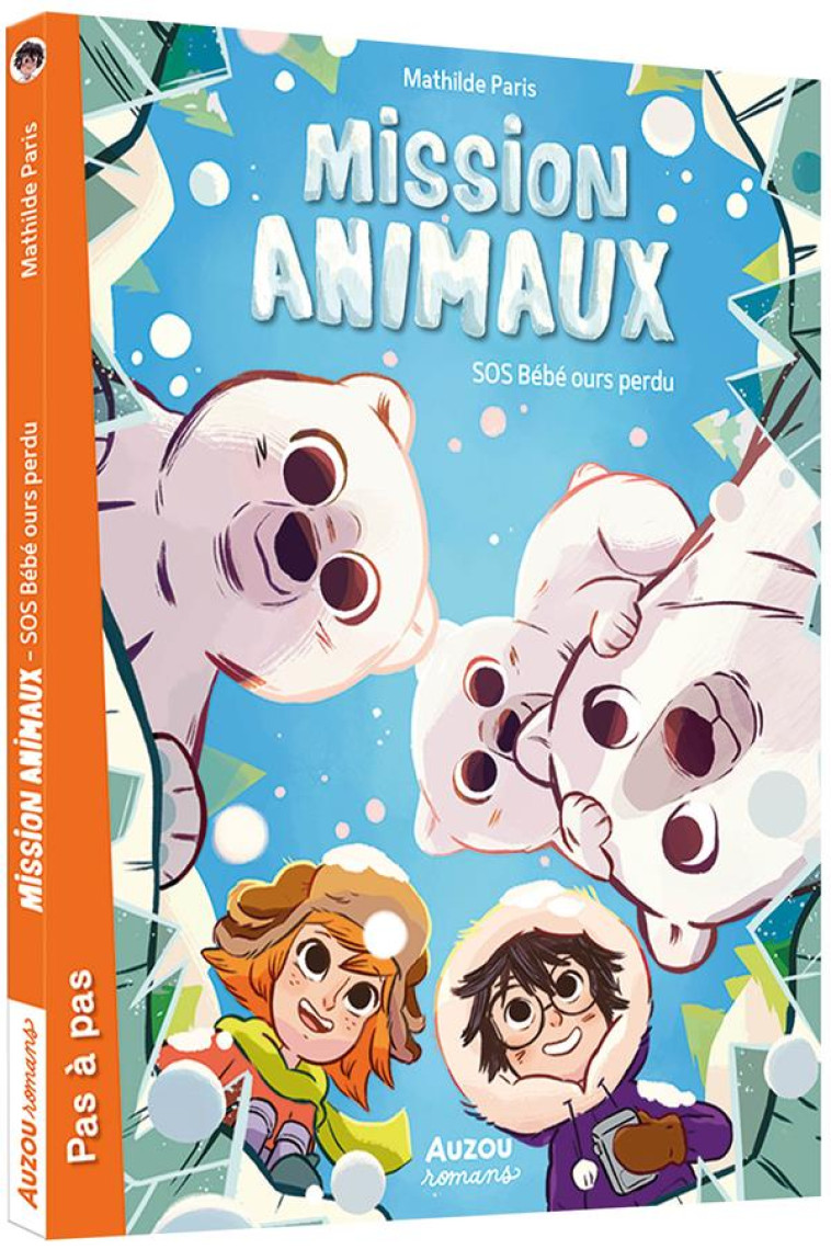 MISSION ANIMAUX - TOME 7 - BEBE OURS PERDU - PARIS/DEREGNAUCOURT - PHILIPPE AUZOU