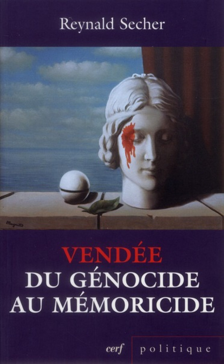 VENDEE : DU GENOCIDE AU MEMORICIDE - SECHER/GOLDNADEL - CERF