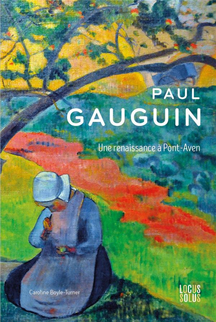 PAUL GAUGUIN. UNE RENAISSANCE A PONT-AVEN - XXX - LOCUS SOLUS