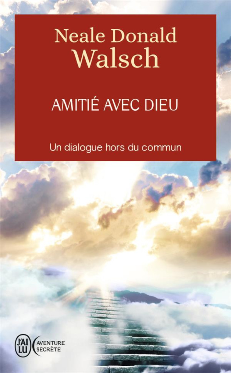 AMITE AVEC DIEU - WALSCH NEALE DONALD - J'AI LU