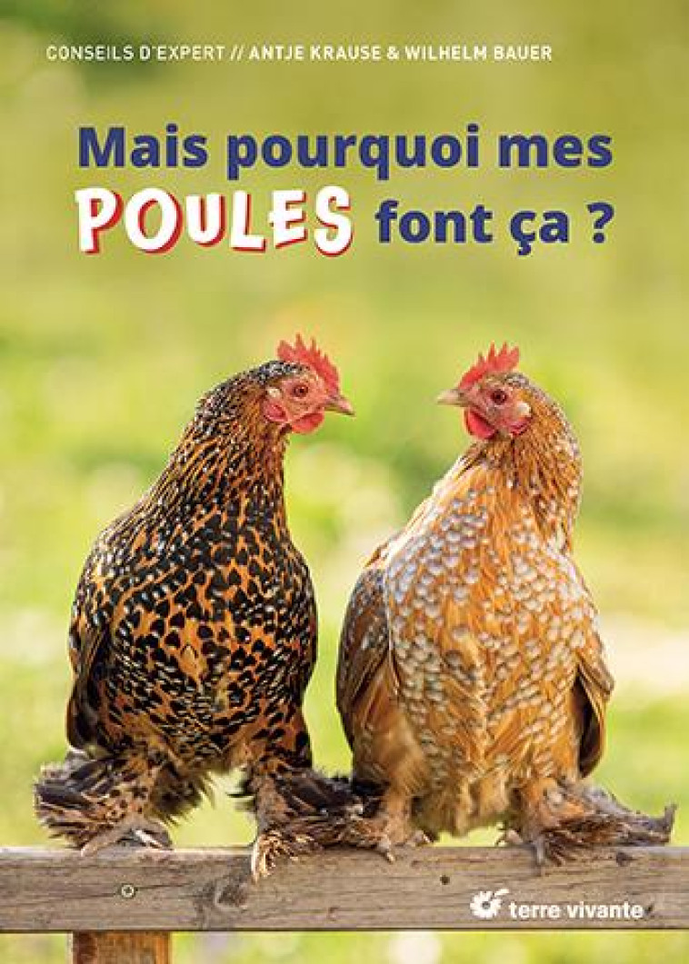 MAIS POURQUOI MES POULES ME FONT ?A - KRAUSE/BAUER - TERRE VIVANTE