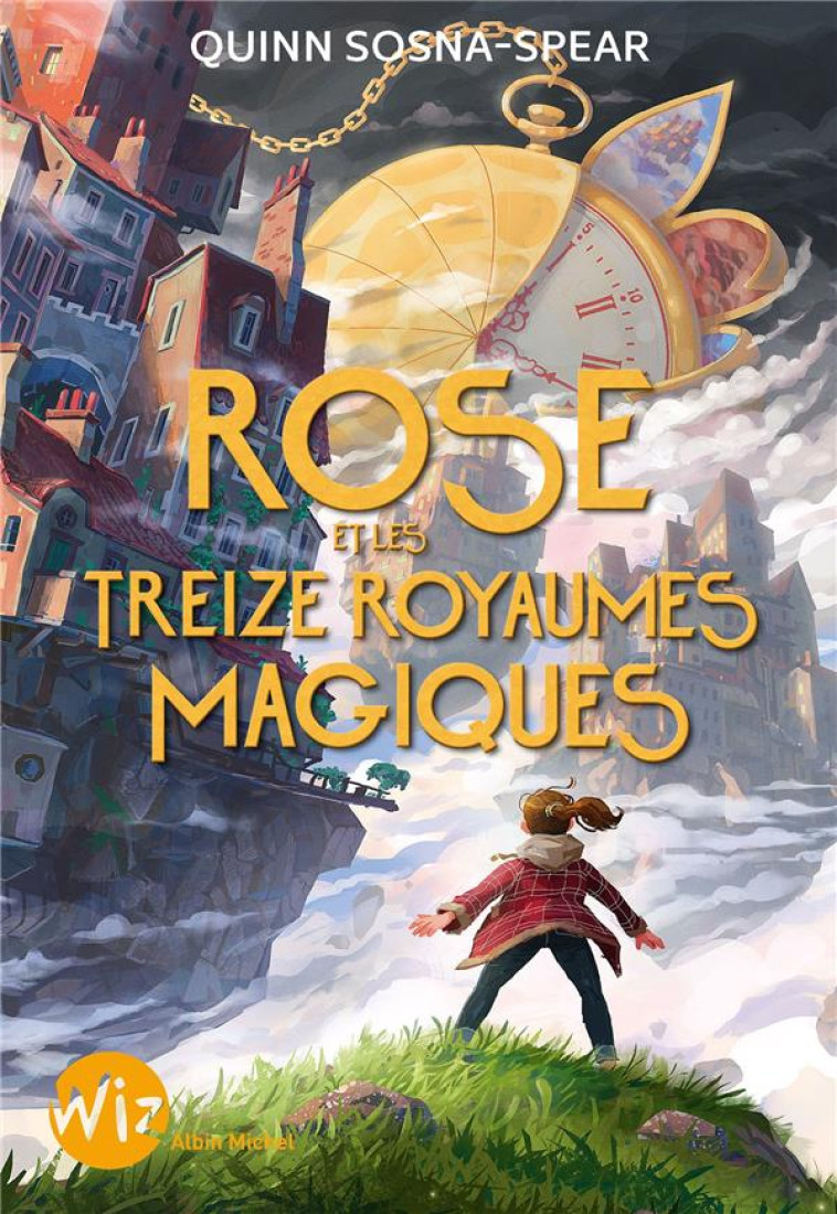 ROSE ET LES TREIZE ROYAUMES MAGIQUES - SOSNA-SPEAR QUINN - ALBIN MICHEL