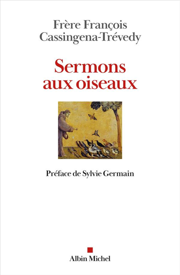 SERMONS AUX OISEAUX - CASSINGENA-TREVEDY - ALBIN MICHEL