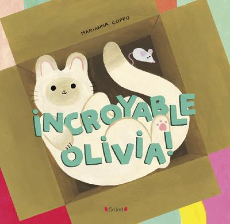 INCROYABLE OLIVIA ! - COPPO MARIANNA - GRUND