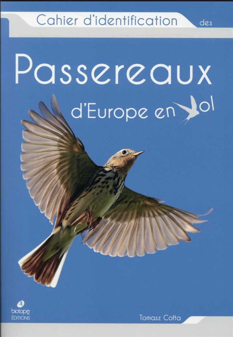 GUIDE D-IDENTIFICATION DES PASSEREAUX D-EUROPE EN VOL - TOMASZ COFTA - BIOTOPE