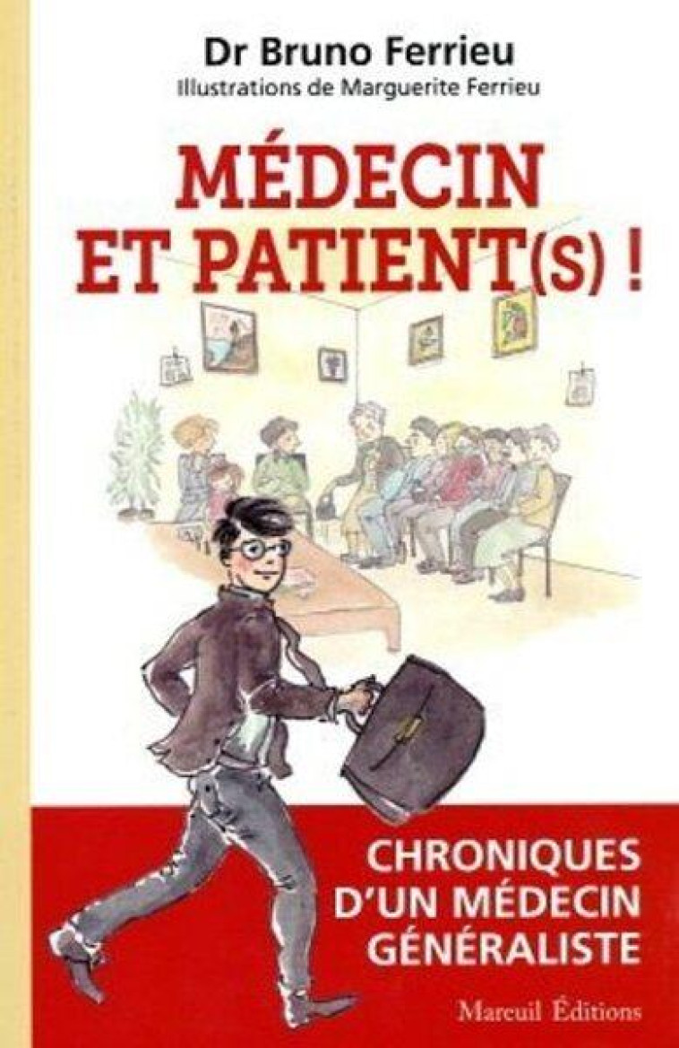 GENERALISTE ET PATIENT (S) ! - CHRONIQUES D-UN MEDECIN GENERALISTE - FERRIEU - MAREUIL