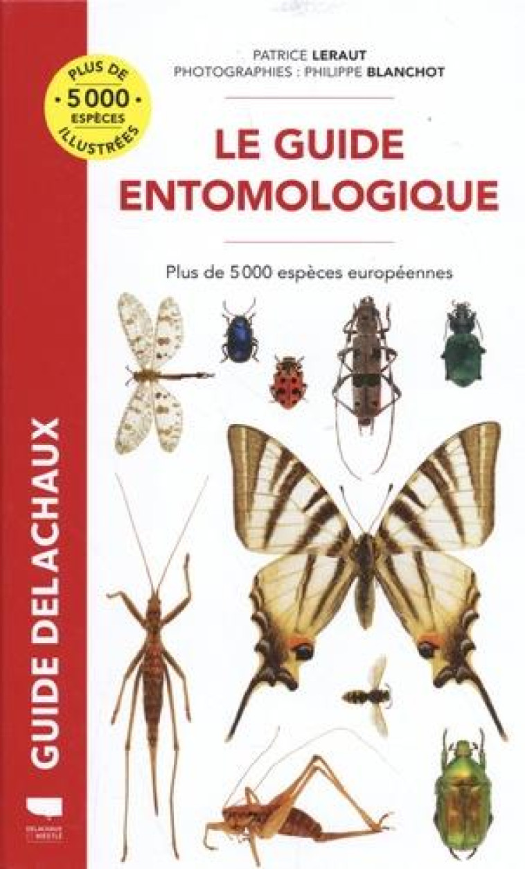 GUIDE ENTOMOLOGIQUE. PLUS DE 5000 ESPECES EUROPEENNES - LERAUT/BLANCHOT - DELACHAUX