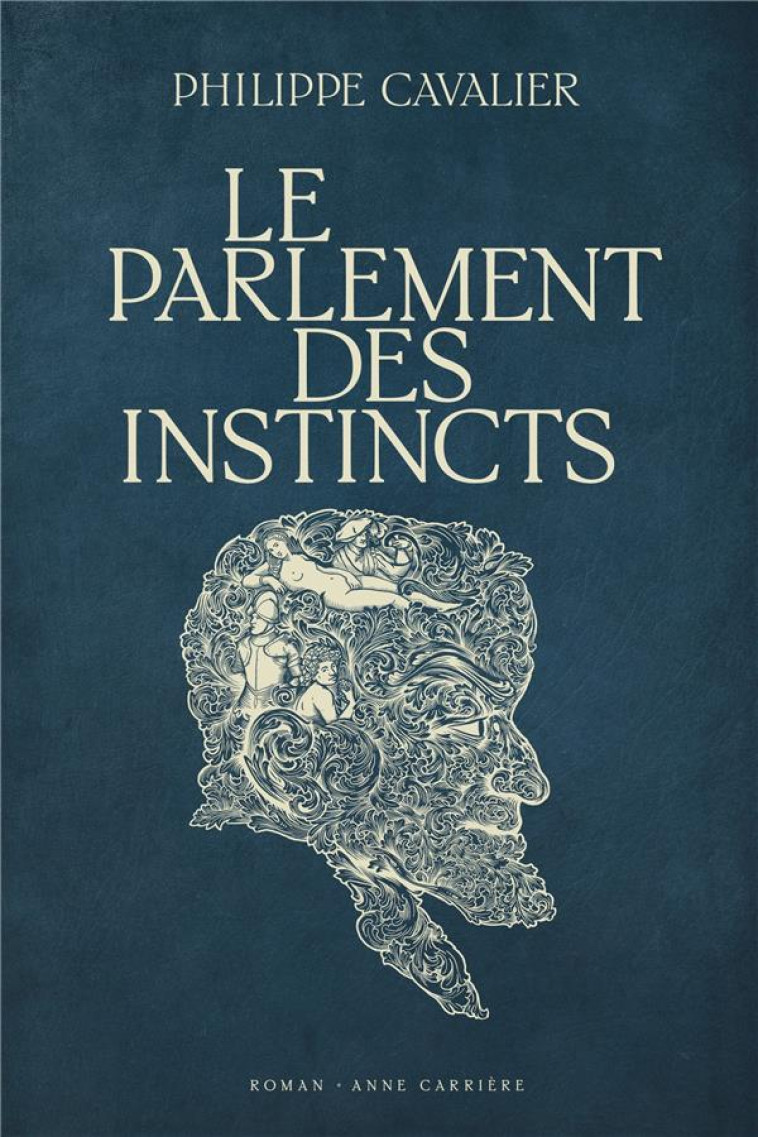 LE PARLEMENT DES INSTINCTS - CAVALIER PHILIPPE - ANNE CARRIERE