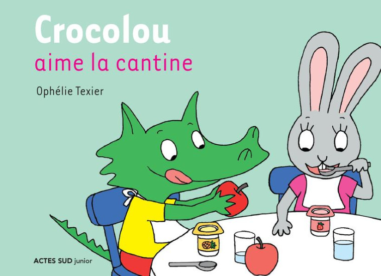 CROCOLOU AIME LA CANTINE - TEXIER OPHELIE - Actes Sud junior