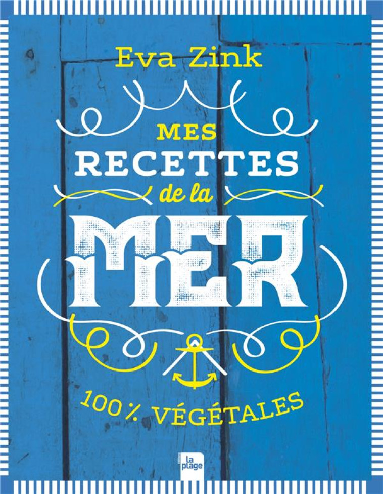 MES RECETTES DE LA MER - ZINK EVA - LA PLAGE