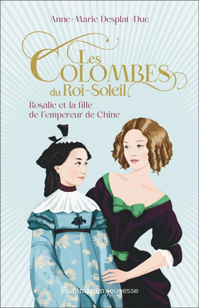 LES COLOMBES DU ROI-SOLEIL - VOL16 - ROSALIE ET LA FILLE DE L-EMPEREUR DE CHINE - DESPLAT-DUC A-M. - FLAMMARION