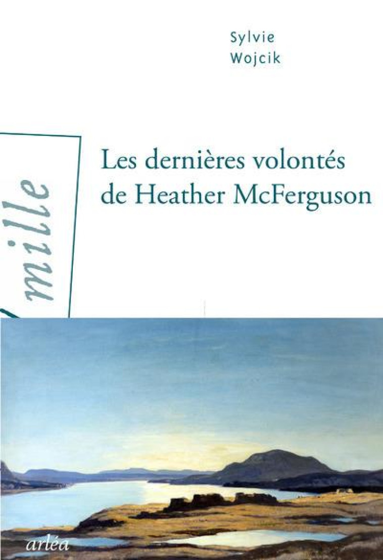 LES DERNIERES VOLONTES DE HEATHER MAC FERGUSON - WOJCIK SYLVIE - ARLEA