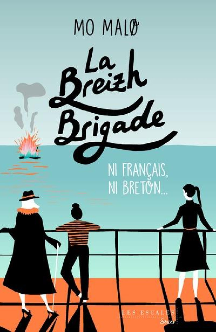 LA BREIZH BRIGADE - TOME 2 - TOME 2 NI FRANCAIS, NI BRETON - VOL02 - MALO MO - LES ESCALES