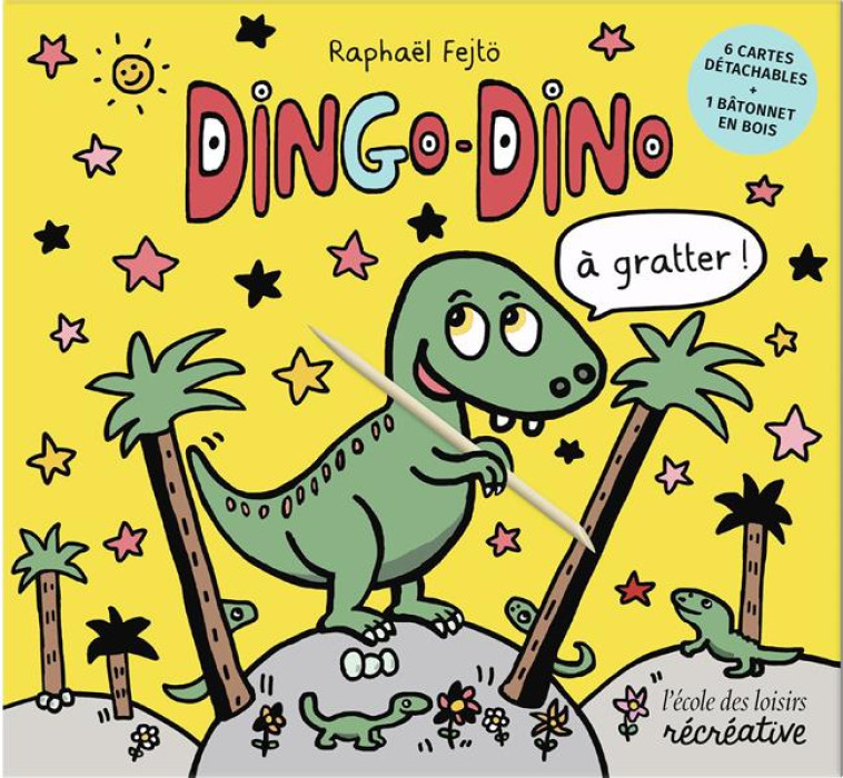 DINGO-DINO A GRATTER ! - FEJTO RAPHAEL - NC