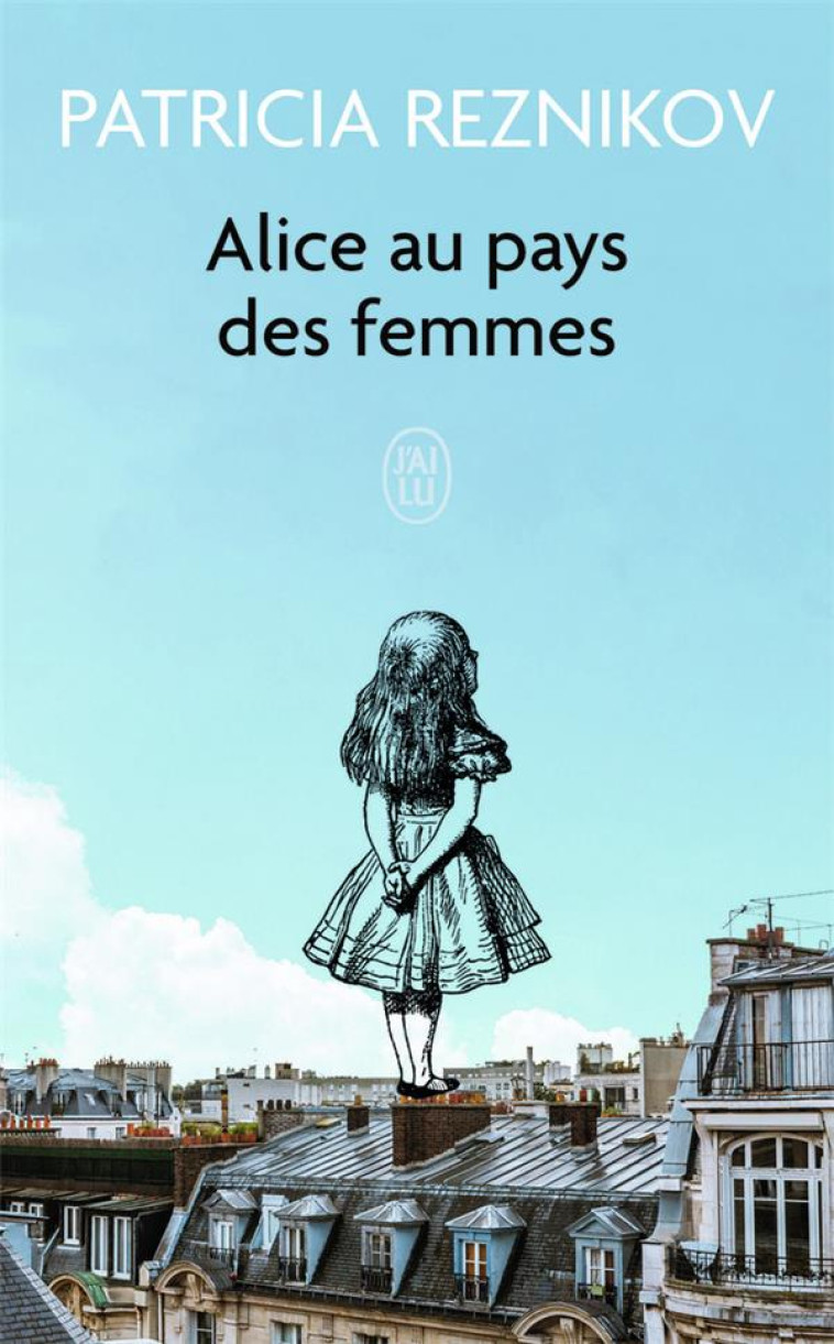 ALICE AU PAYS DES FEMMES - REZNIKOV PATRICIA - J'AI LU