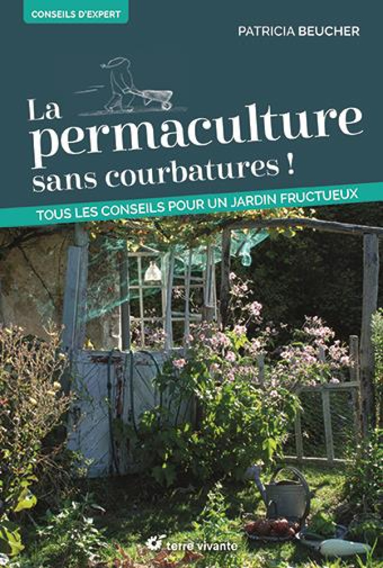 LA PERMACULTURE SANS COURBATURES ! - BEUCHER PATRICIA - TERRE VIVANTE