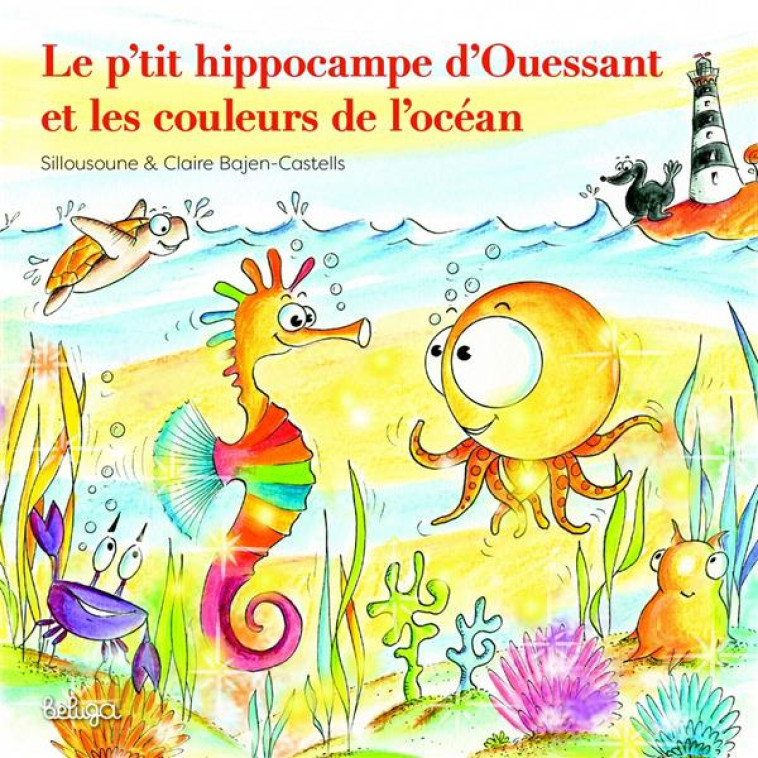 LE P-TIT HIPPOCAMPE D-OUESSANT ET LES COULEURS DE L-OCEAN - SILLOUSOUNE - BELUGA