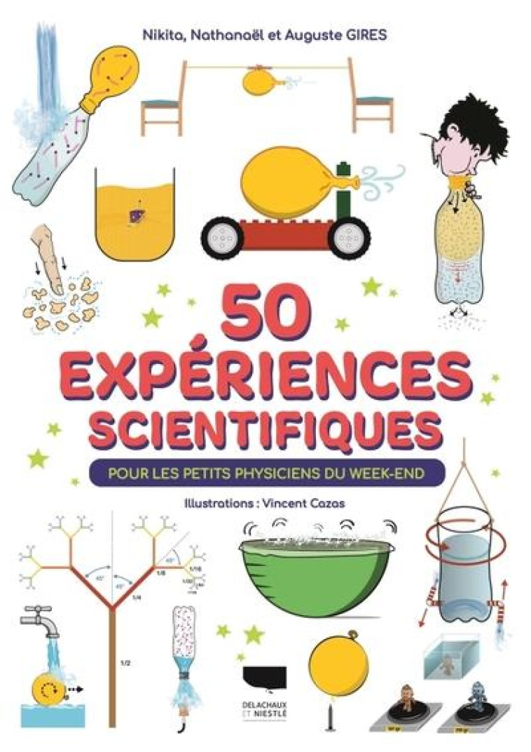 50 EXPERIENCES SCIENTIFIQUES. POUR LES PETITS PHYSICIENS DU WEEK END - GIRES - DELACHAUX