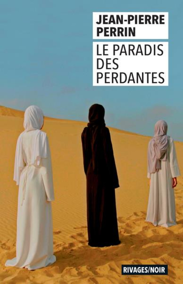 LE PARADIS DES PERDANTES - PERRIN JEAN-PIERRE - Rivages