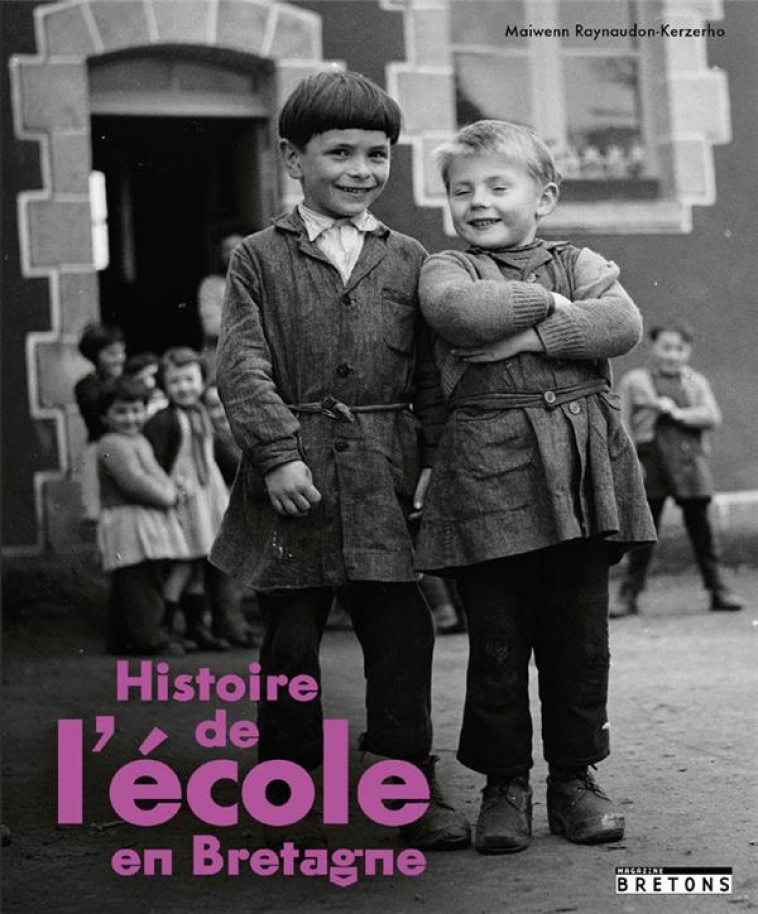 HISTOIRE DE L-ECOLE EN BRETAGNE - RAYNAUDON-KERZEHO M. - BLANC ET NOIR